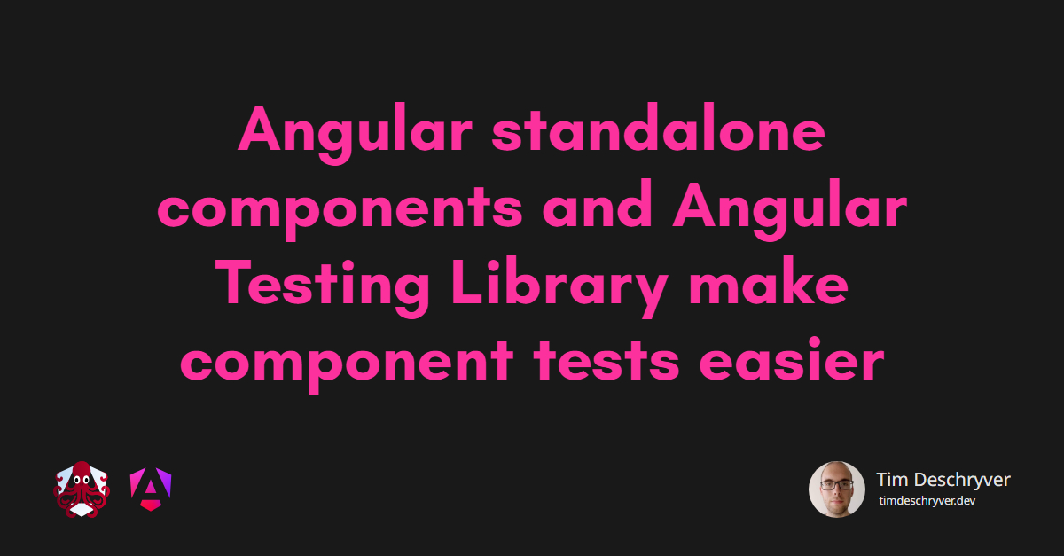 Angular standalone components and Angular Testing Library make component tests easier