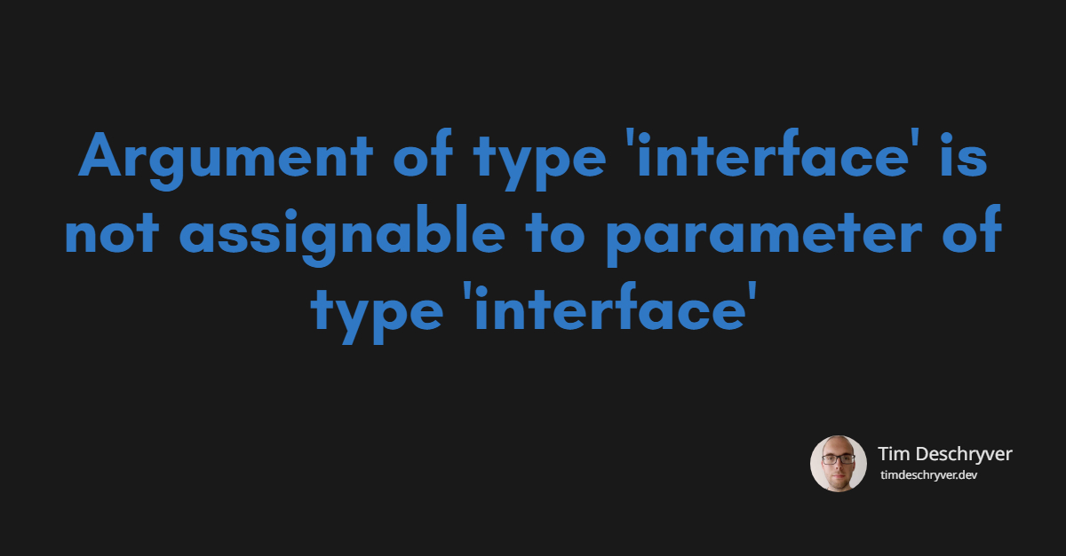 Argument of type 'interface' is not assignable to parameter of type 'interface'