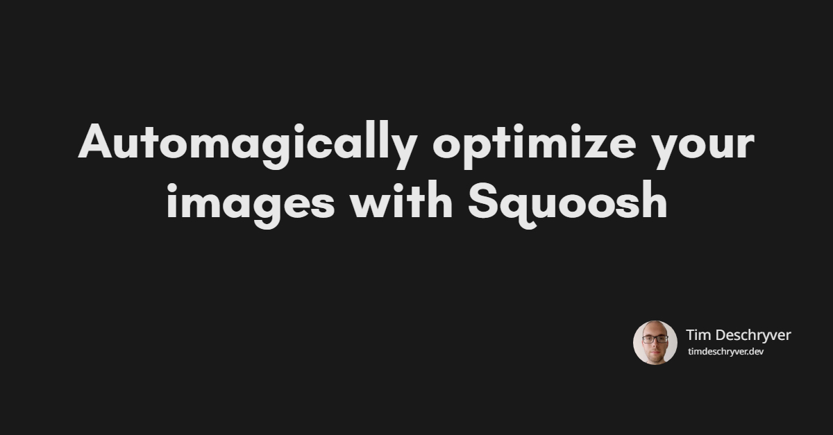 Automagically optimize your images with Squoosh