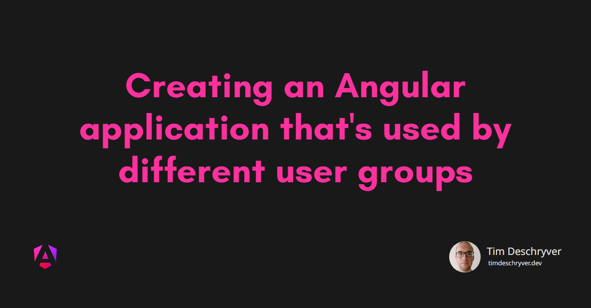 Creating an Angular application that's used by different user groups