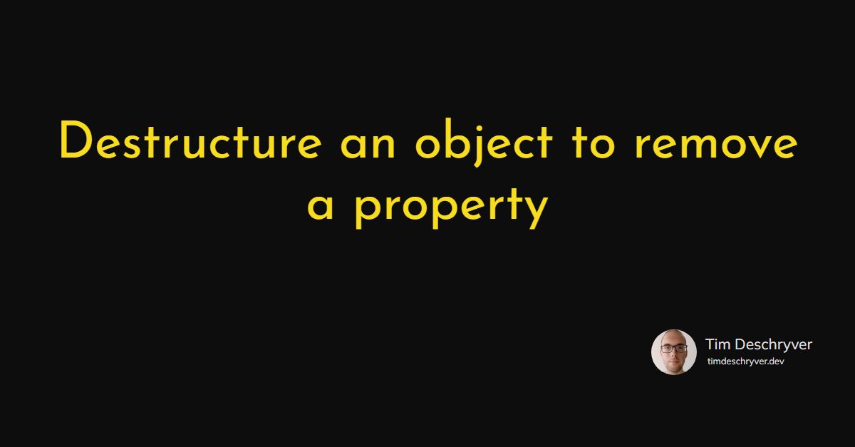 Destructure an object to remove a property