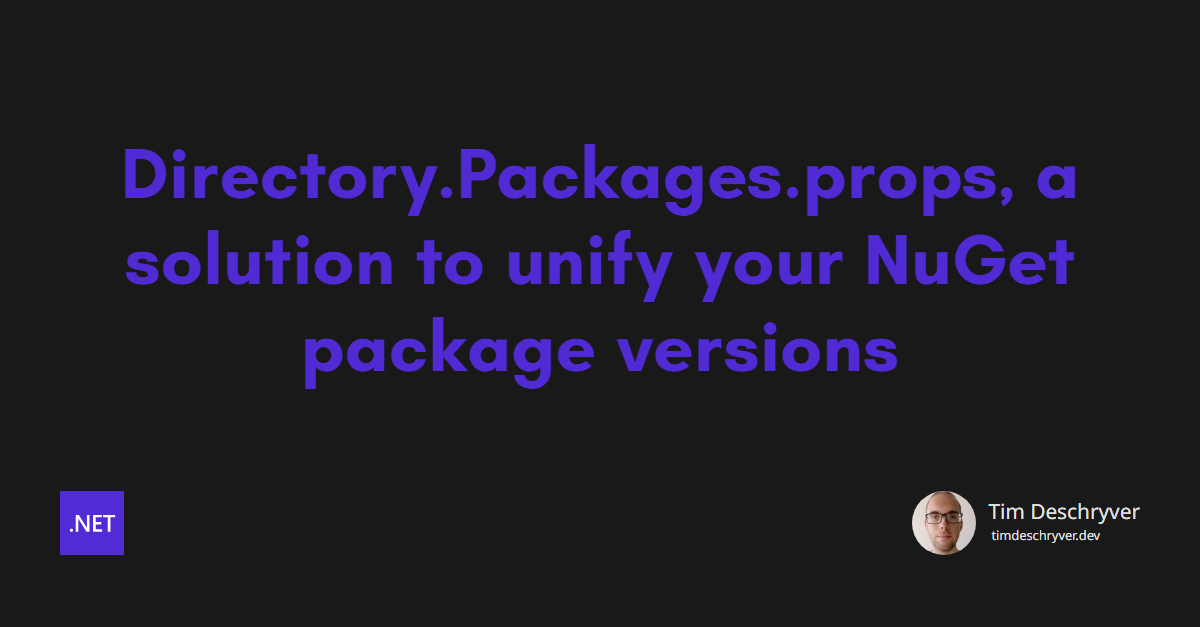 Directory.Packages.props, a solution to unify your NuGet package versions