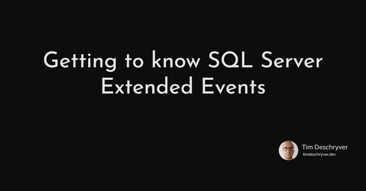 Getting to know SQL Server Extended Events
