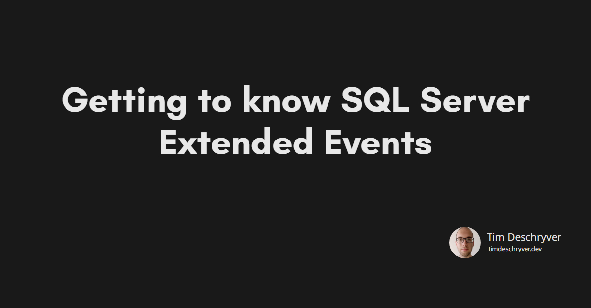 Getting to know SQL Server Extended Events