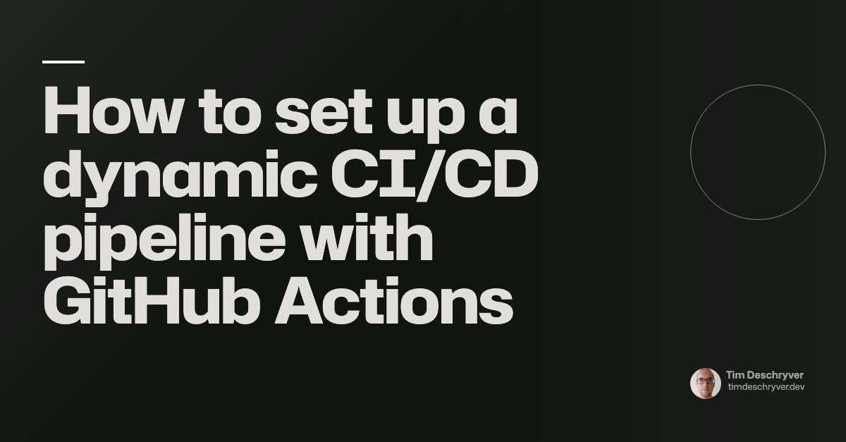 How to set up a dynamic CI/CD pipeline with GitHub Actions