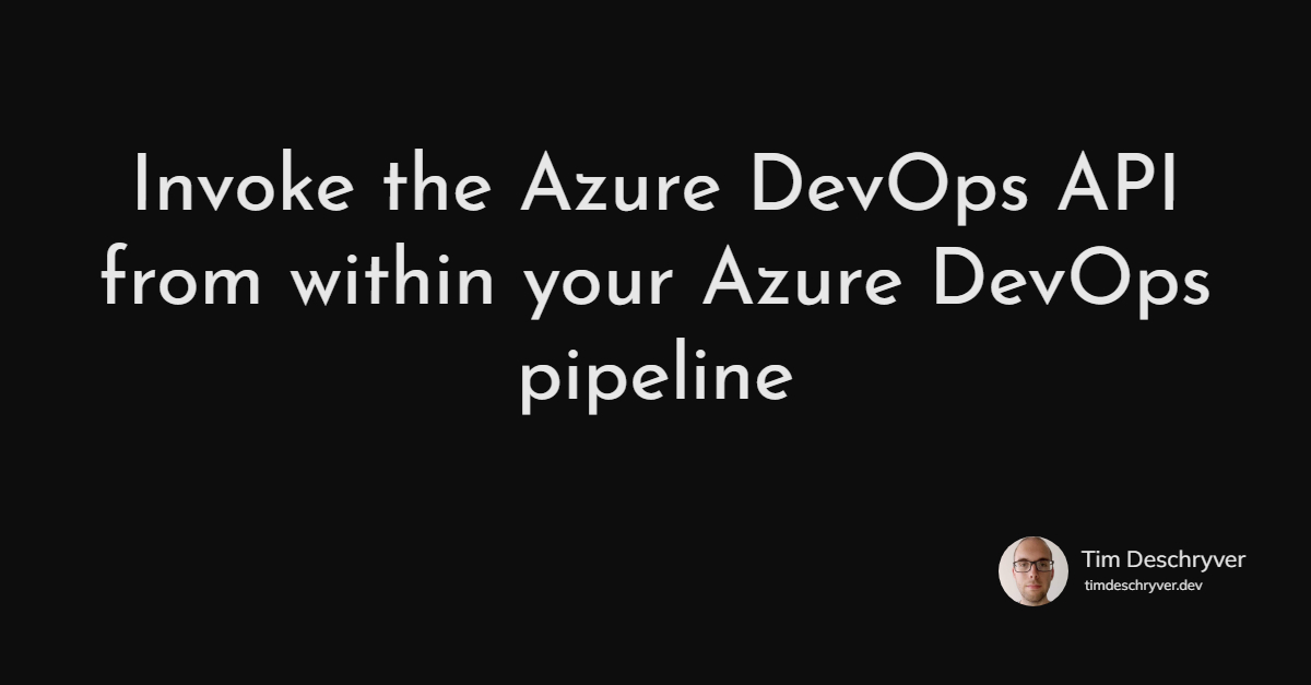 Invoke the Azure DevOps API from within your Azure DevOps pipeline