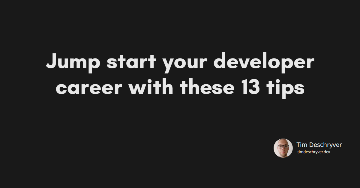 Jump start your developer career with these 13 tips