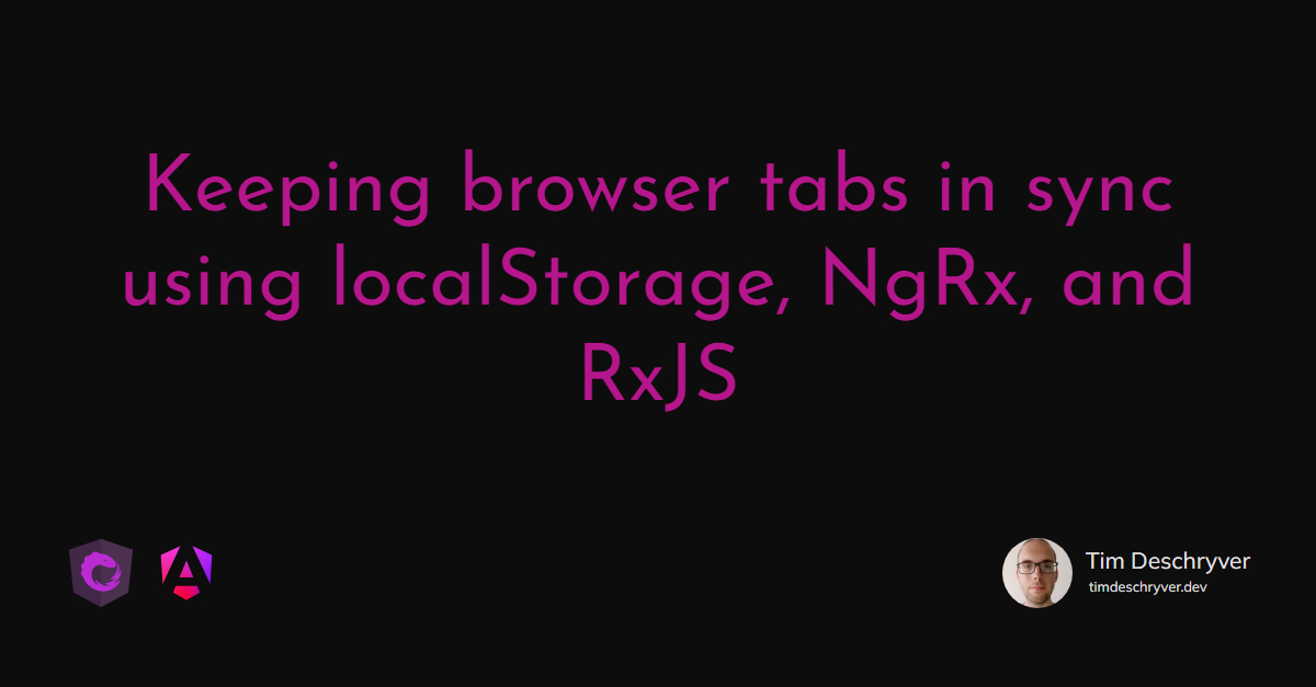 Keeping browser tabs in sync using localStorage, NgRx, and RxJS