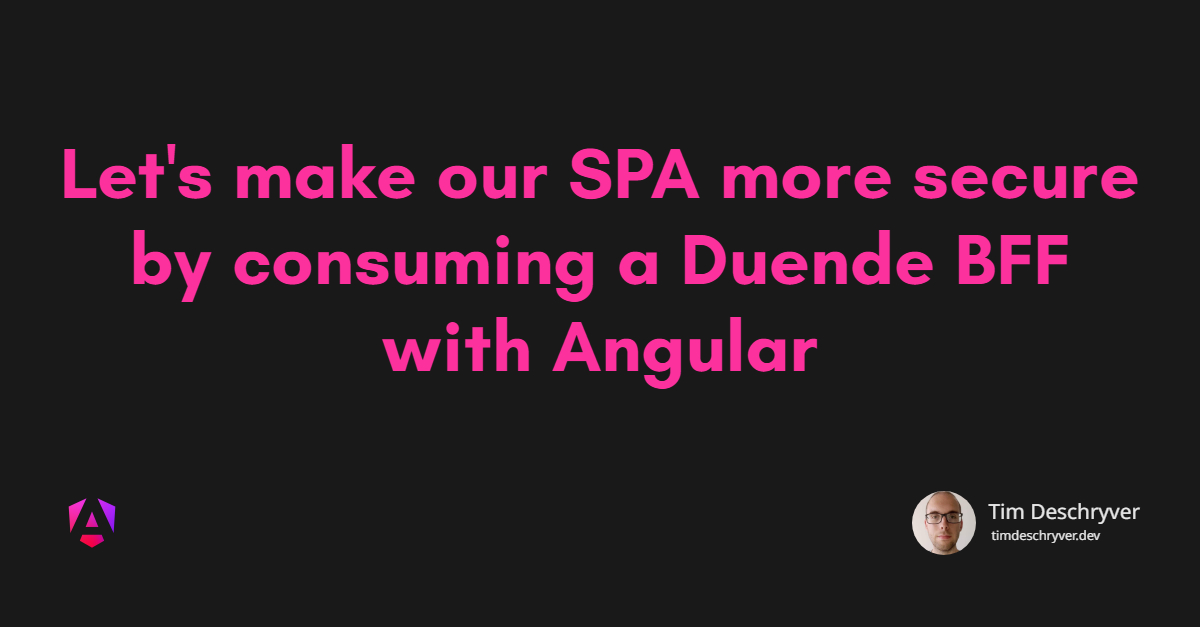 Let's make our SPA more secure by consuming a Duende BFF with Angular