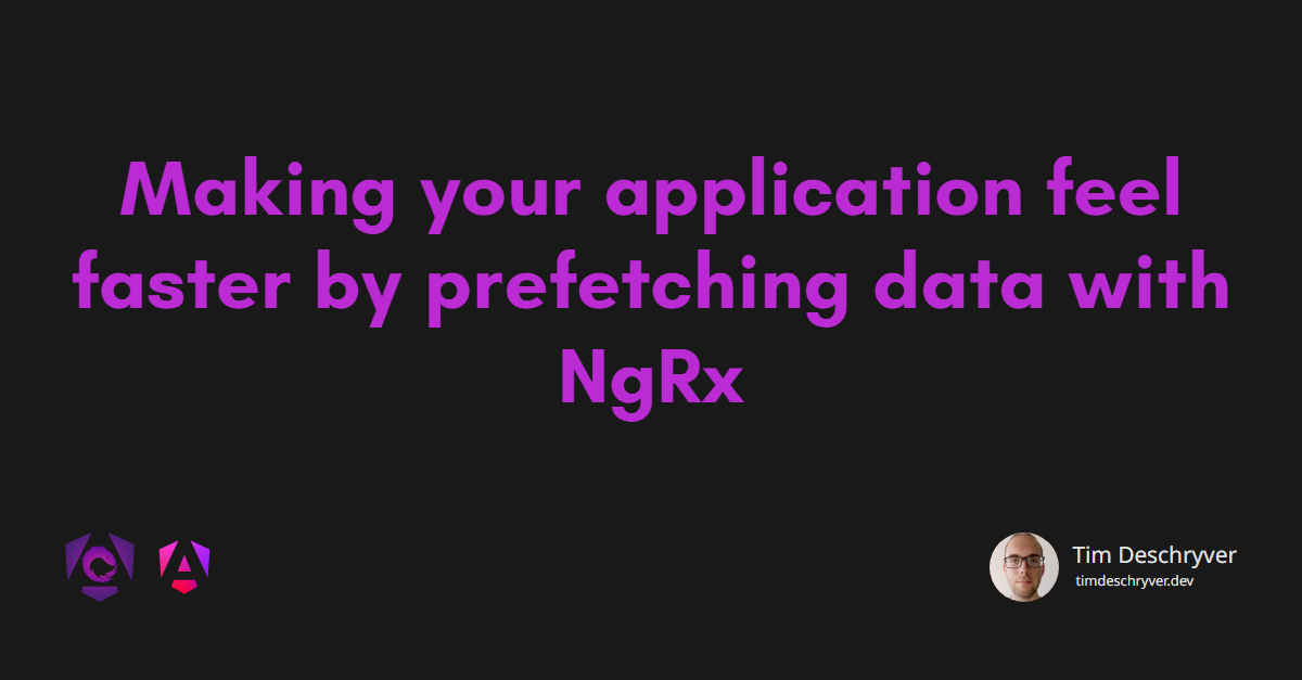 Making your application feel faster by prefetching data with NgRx