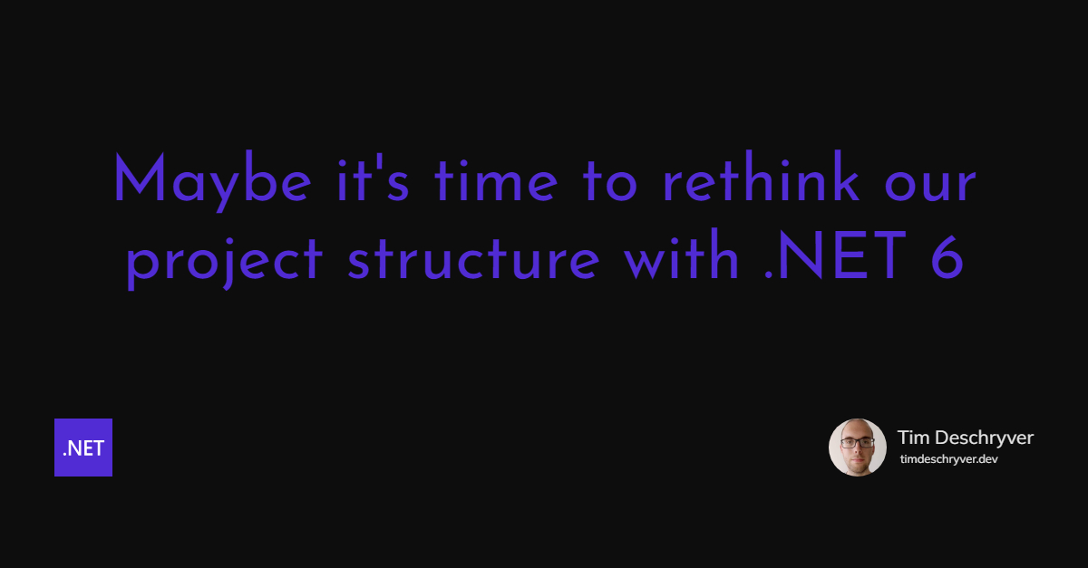 Maybe it's time to rethink our project structure with .NET 6