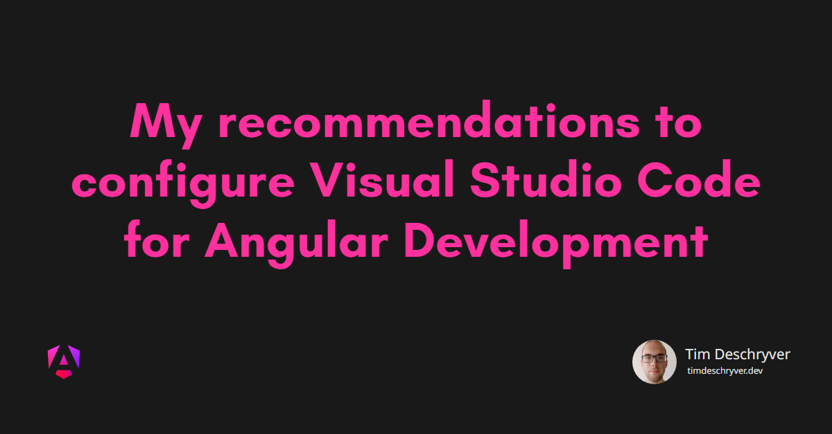 My recommendations to configure Visual Studio Code for Angular Development