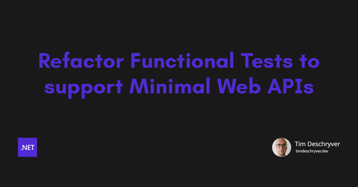 Refactor Functional Tests to support Minimal Web APIs
