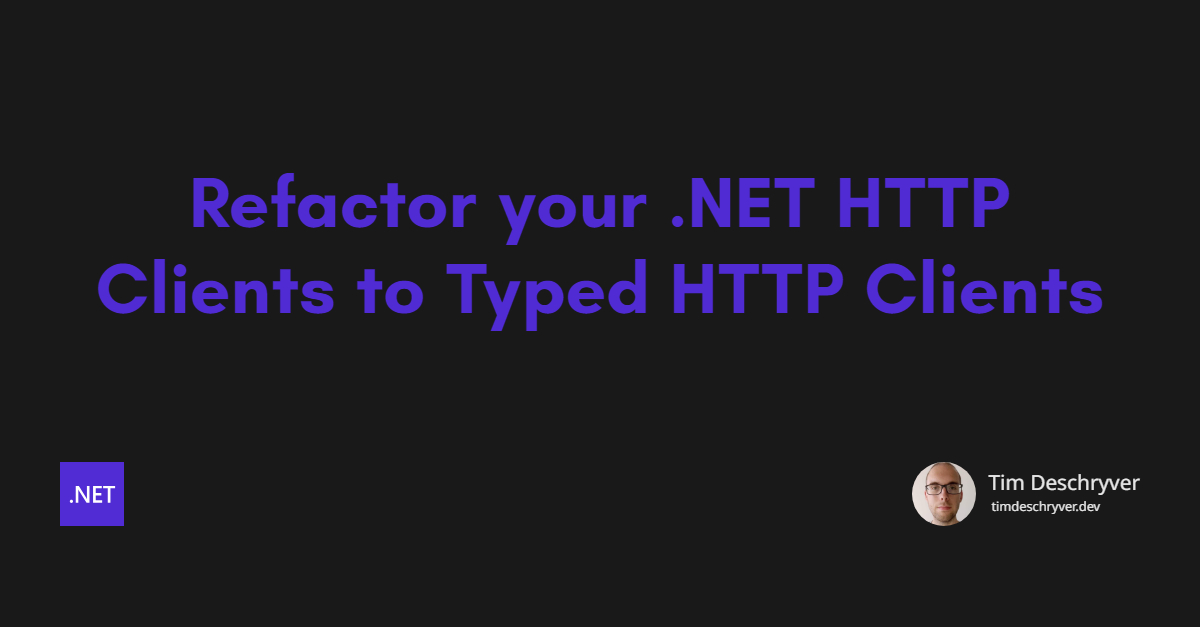 Refactor your .NET HTTP Clients to Typed HTTP Clients