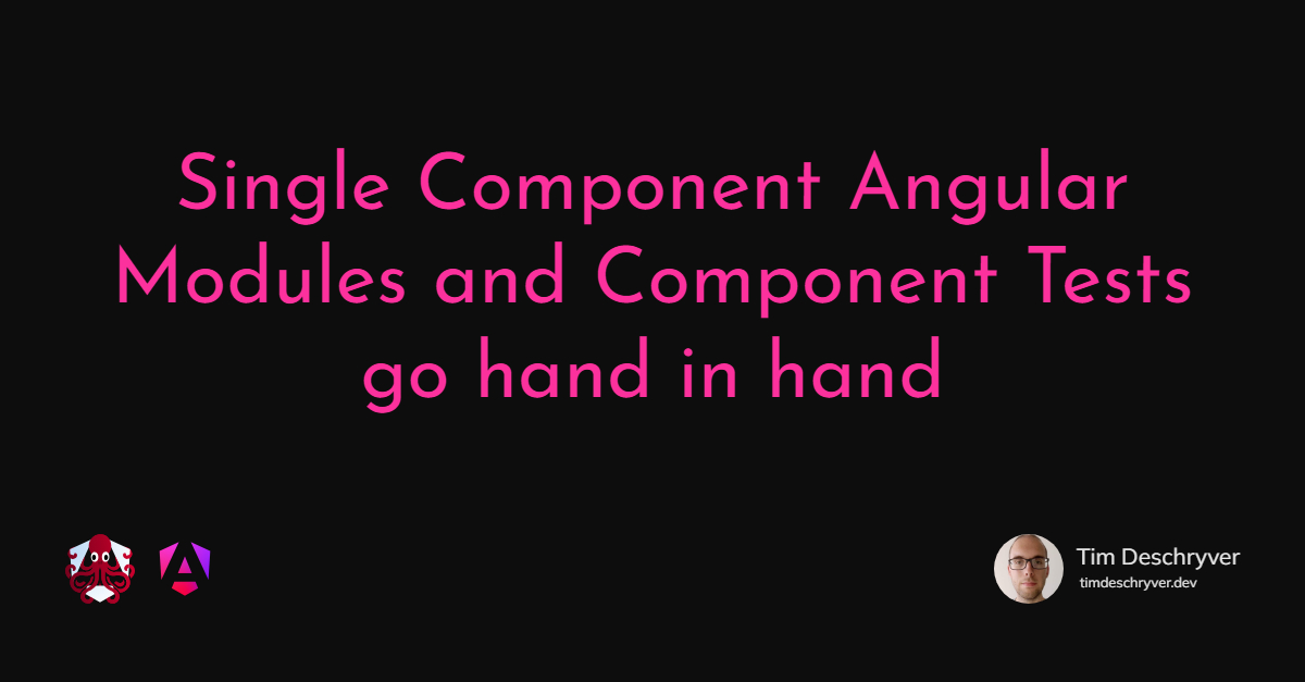 Single Component Angular Modules and Component Tests go hand in hand