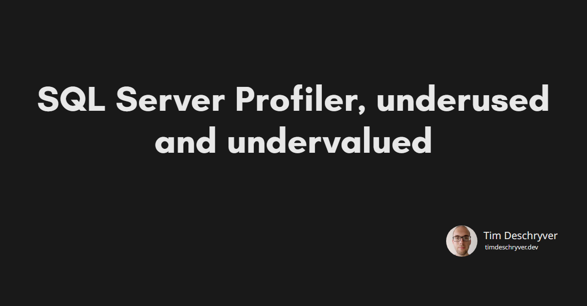 SQL Server Profiler, underused and undervalued