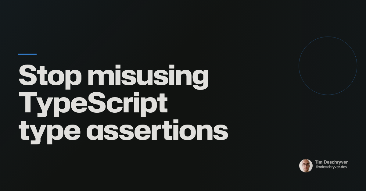 Stop misusing TypeScript type assertions