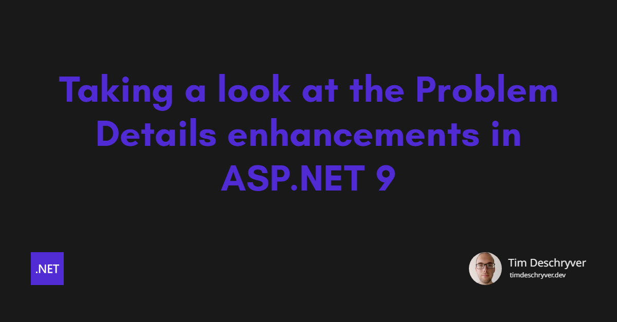 Taking a look at the Problem Details enhancements in ASP.NET 9