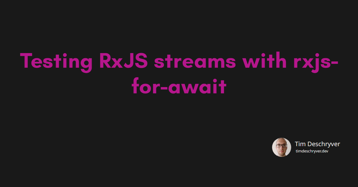 Testing RxJS streams with rxjs-for-await