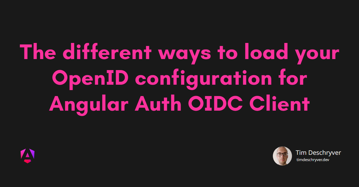 The different ways to load your OpenID configuration for Angular Auth OIDC Client