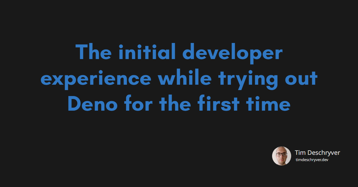 The initial developer experience while trying out Deno for the first time