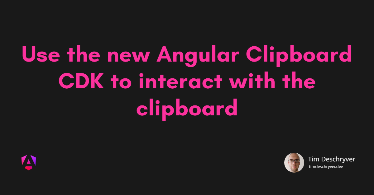Use the new Angular Clipboard CDK to interact with the clipboard