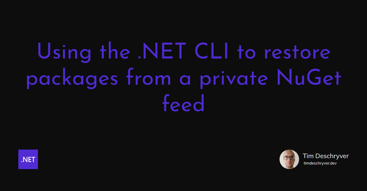 Using the .NET CLI to restore packages from a private NuGet feed