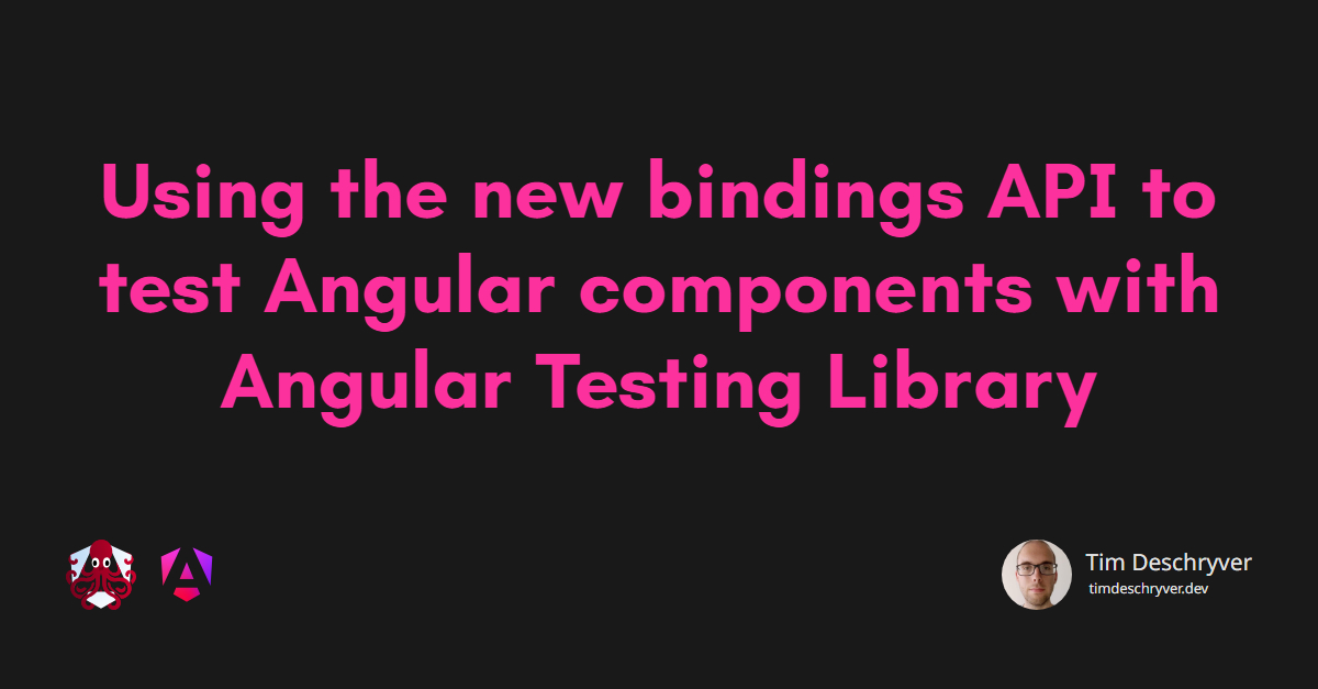Using the new bindings API to test Angular components with Angular Testing Library