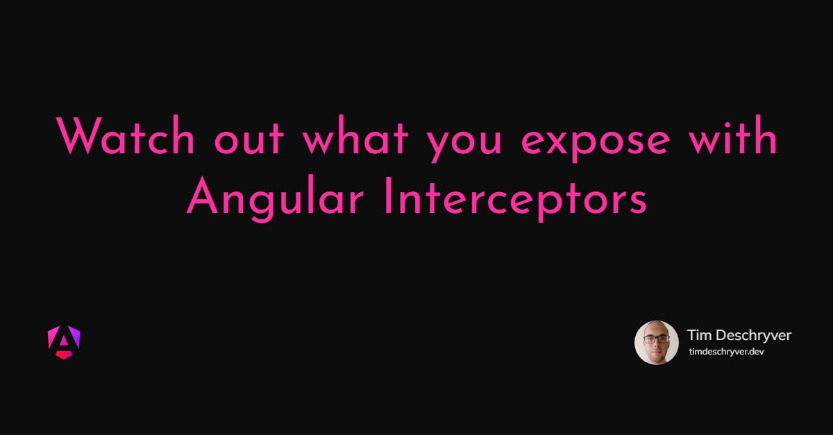 Watch out what you expose with Angular Interceptors