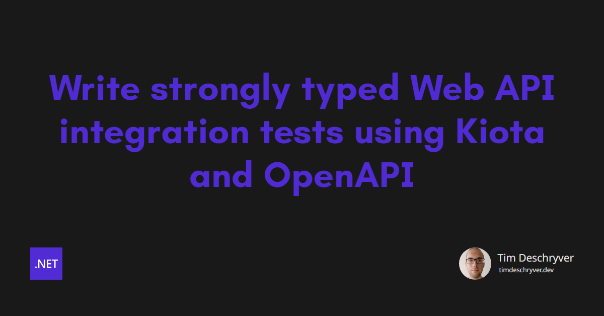 Write strongly typed Web API integration tests using Kiota and OpenAPI