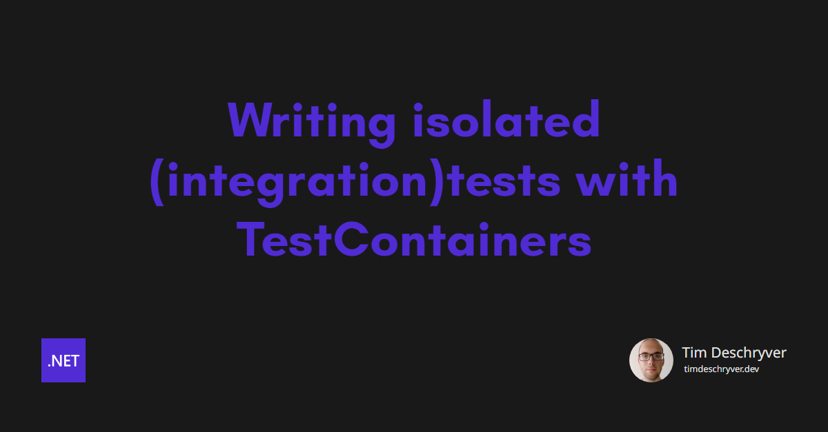 Writing isolated (integration)tests with TestContainers